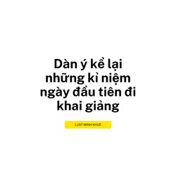 Dàn ý kể lại những kỉ niệm ngày đầu tiên đi khai giảng