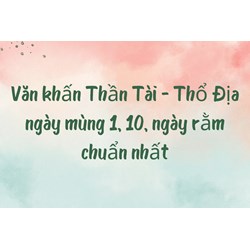 Văn khấn Thần Tài - Thổ Địa ngày mùng 1, 10, ngày rằm chuẩn nhất