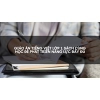 Giáo án Tiếng việt lớp 1 sách Cùng học để phát triển năng lực đầy đủ
