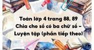 Toán lớp 4 trang 88, 89 Chia cho số có ba chữ số - Luyện tập (phần tiếp theo)