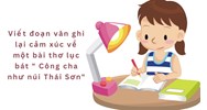 Viết đoạn văn ghi lại cảm xúc về một bài thơ lục bát "Công cha như núi Thái Sơn"