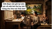 Viết đoạn văn ghi lại cảm xúc về một bài thơ lục bát "Công cha như núi Thái Sơn"