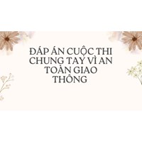 Đáp án cuộc thi Chung tay vì an toàn giao thông