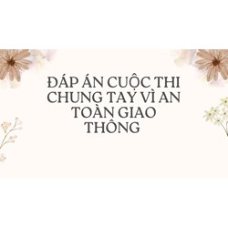 Đáp án cuộc thi Chung tay vì an toàn giao thông