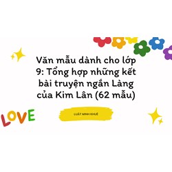 Tổng hợp những kết bài truyện ngắn Làng của Kim Lân - Ngữ văn lớp 9