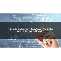 Các bài toán chuyển động lớp 5 kèm lời giải chi tiết nhất