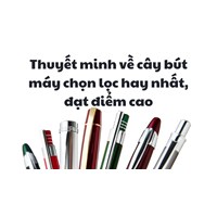 Thuyết minh về cây bút máy chọn lọc hay nhất, đạt điểm cao