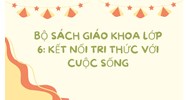 Bộ sách giáo khoa Lớp 6: Kết nối tri thức với cuộc sống