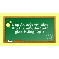 Đáp án cuộc thi Giao lưu tìm hiểu An toàn giao thông lớp 3