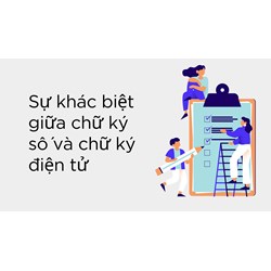 Sự khác biệt giữa chữ ký số và chữ ký điện tử