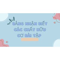 Bảng nhận biết các chất hữu cơ bài tập