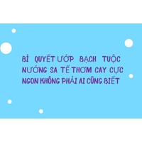 Bí quyết ướp bạch tuộc nướng sa tế thơm cay cực ngon không phải ai cũng biết
