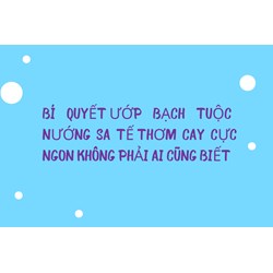 Bí quyết ướp bạch tuộc nướng sa tế thơm cay cực ngon không phải ai cũng biết