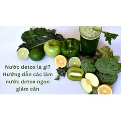 Nước detox là gì? Hướng dẫn các làm nước detox ngon giảm cân