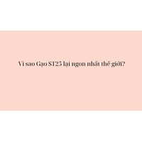 Vì sao Gạo ST25 lại ngon nhất thế giới