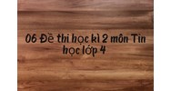 06 Đề thi học kì 2 môn Tin học lớp 4