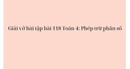 Giải vở bài tập  bài 118 Toán 4: Phép trừ phân số