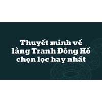 Thuyết minh về làng Tranh Đông Hồ chọn lọc hay nhất