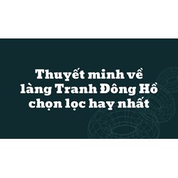 Thuyết minh về làng Tranh Đông Hồ chọn lọc hay nhất