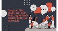 Sáng tác 1 tác phẩm văn học hoặc nghệ thuật lan tỏa tình yêu đọc sách