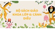 Bộ sách giáo khoa Lớp 6: Cánh diều