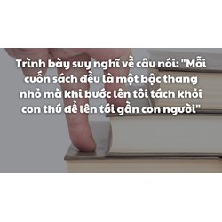 Suy nghĩ về câu nói Mỗi cuốn sách đều là một bậc thang nhỏ ...