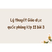 Lý thuyết Giáo dục quốc phòng lớp 11 bài 3
