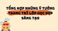 Tổng hợp những ý tưởng trang trí lớp học đẹp sáng tạo