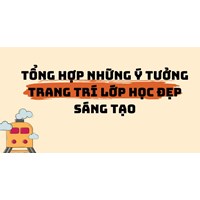 Tổng hợp những ý tưởng trang trí lớp học đẹp sáng tạo
