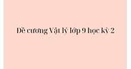 Đề cương Vật lý lớp 9 học kì 2