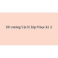 Đề cương Vật lý lớp 9 học kì 2