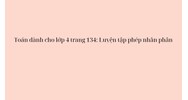 Toán dành cho lớp 4 trang 134: Luyện tập phép nhân phân số