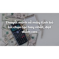 Thuyết minh về máy tính bỏ túi chọn lọc hay nhất, đạt điểm cao