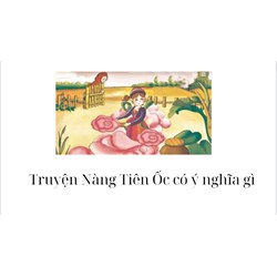 Truyện Nàng Tiên Ốc có ý nghĩa gì