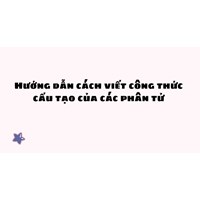 Hướng dẫn cách viết công thức cấu tạo của các phân tử