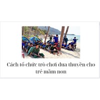 Cách tổ chức trò chơi đua thuyền cho trẻ mầm non