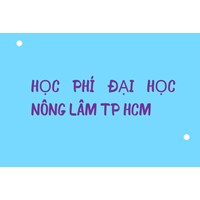 Học phí Đại học Nông Lâm TP HCM là bao nhiêu tiền?
