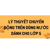 Lý thuyết Chuyển động trên dòng nước dành cho lớp 5