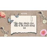Tập đọc dành cho lớp 4: Bè xuôi sông La