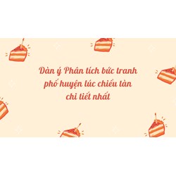 Dàn ý Phân tích bức tranh phố huyện lúc chiều tàn chi tiết nhất