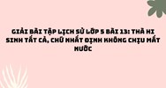 Giải bài tập Lịch sử lớp 5 bài 13: Thà hi sinh tất cả, chứ nhất định không chịu mất nước