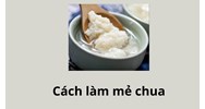 Cách làm mẻ chua ngon dễ dàng tại nhà không phải ai cũng biết