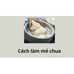 Cách làm mẻ chua ngon dễ dàng tại nhà không phải ai cũng biết