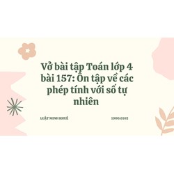 Vở bài tập Toán lớp 4 bài 157: Ôn tập về các phép tính với số tự nhiên