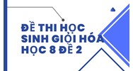 Đề thi học sinh giỏi Hóa học lớp 8 có đáp án chi tiết