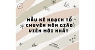 Mẫu kế hoạch tổ chuyên môn giáo viên mới nhất