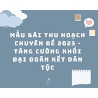 Bài thu hoạch chuyên đề tăng cường khối đại đoàn kết toàn dân tộc