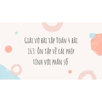 Giải vở bài tập Toán 4 bài 163: Ôn tập về các phép tính với phân số