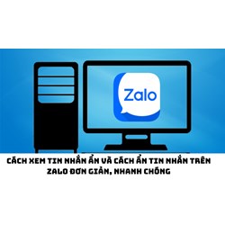 Cách xem tin nhắn ẩn và cách ẩn tin nhắn trên Zalo đơn giản, nhanh chóng