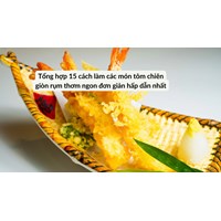 Tổng hợp 15 cách làm các món tôm chiên giòn rụm thơm ngon đơn giản hấp dẫn nhất
